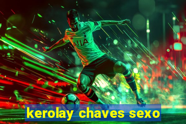 kerolay chaves sexo